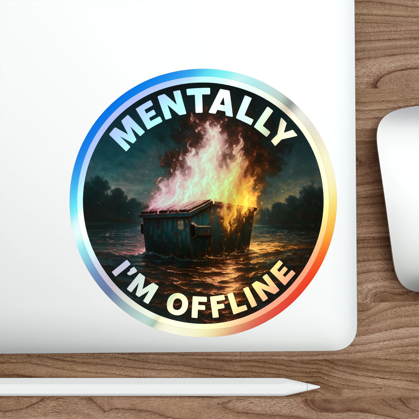 Mentally I’m Offline – Dumpster Fire Holographic Die‑Cut Sticker (Dark Variant) | Sparkle Through the Spiral 🔥🌈