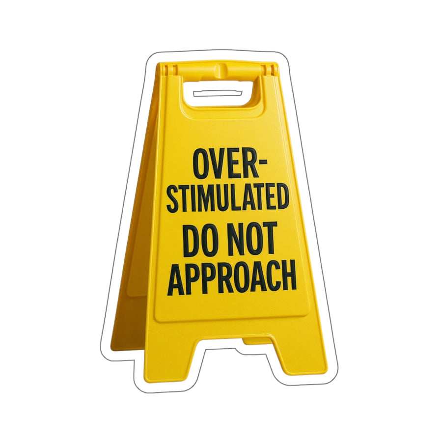 Overstimulated Do Not Approach – Die‑Cut Sticker | Not Today, Satan 😵‍💫