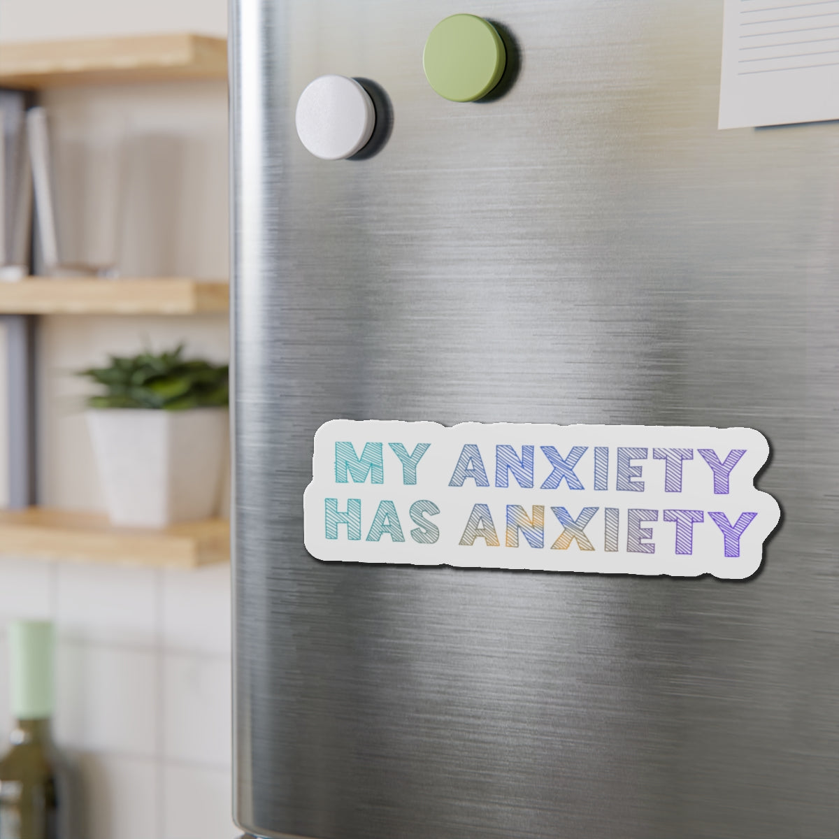 My Anxiety Has Anxiety – Die‑Cut Magnet 🧲