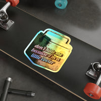 Don’t Hate Me Because I’m a Little Cooler – Holographic Die‑Cut Sticker 🧊🌈