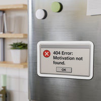 404 Error: Motivation Not Found – Die‑Cut Magnet 🧲