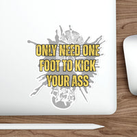 Only Need One Foot to Kick Your Ass – Die‑Cut Sticker (Highlighter Variant) 🦶