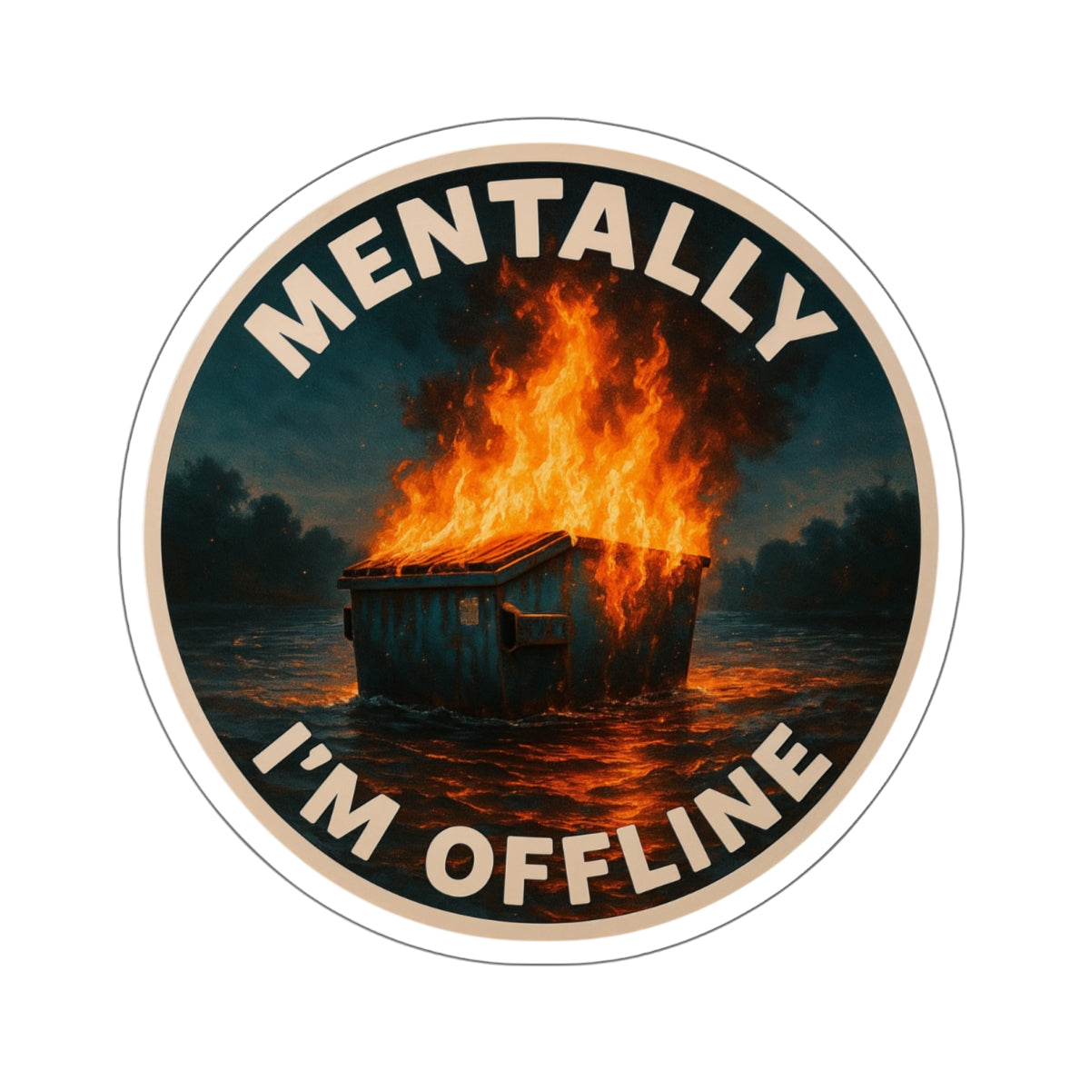 Mentally I’m Offline – Dumpster Fire Die‑Cut Sticker (Dark Variant) | Hot Mess, But Make It Meta 🔥