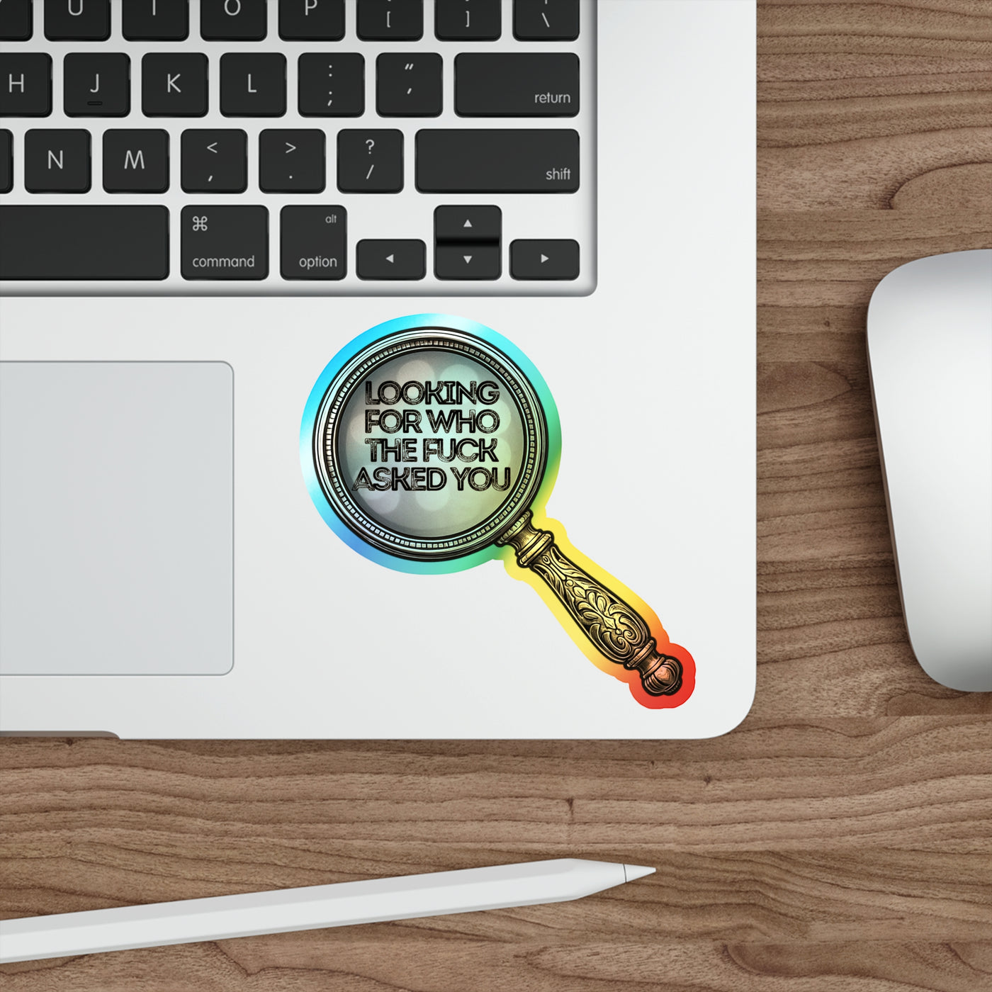 Looking for Who the F*ck Asked You – Holographic Die-Cut Sticker | Vintage Sass, Maximum Disrespect 🔍🌈