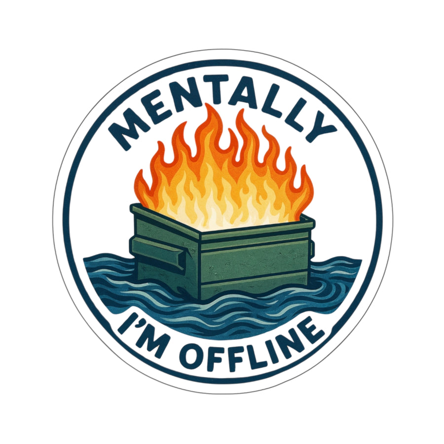 🔥 Mentally I’m Offline Dumpster Fire Die-Cut Sticker | Light Variant