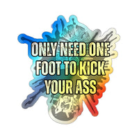 Only Need One Foot to Kick Your Ass – Holographic Die‑Cut Sticker (Highlighter Variant) 🦶🌈