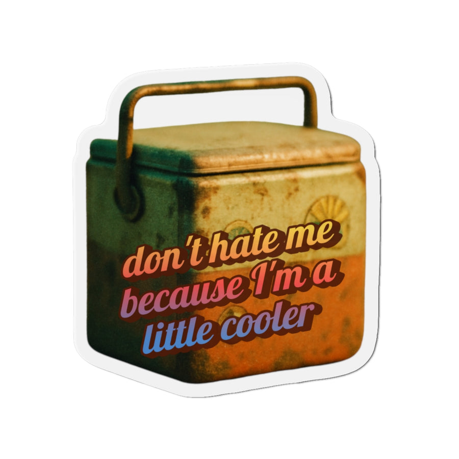 🧲 Don’t Hate Me Because I’m a Little Cooler Die-Cut Magnet | Funny Retro Magnet with Vintage Cooler Design