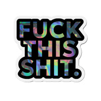 F*ck This S*it Die-Cut Magnet – Loud. Sassy. Unfiltered. 🧲