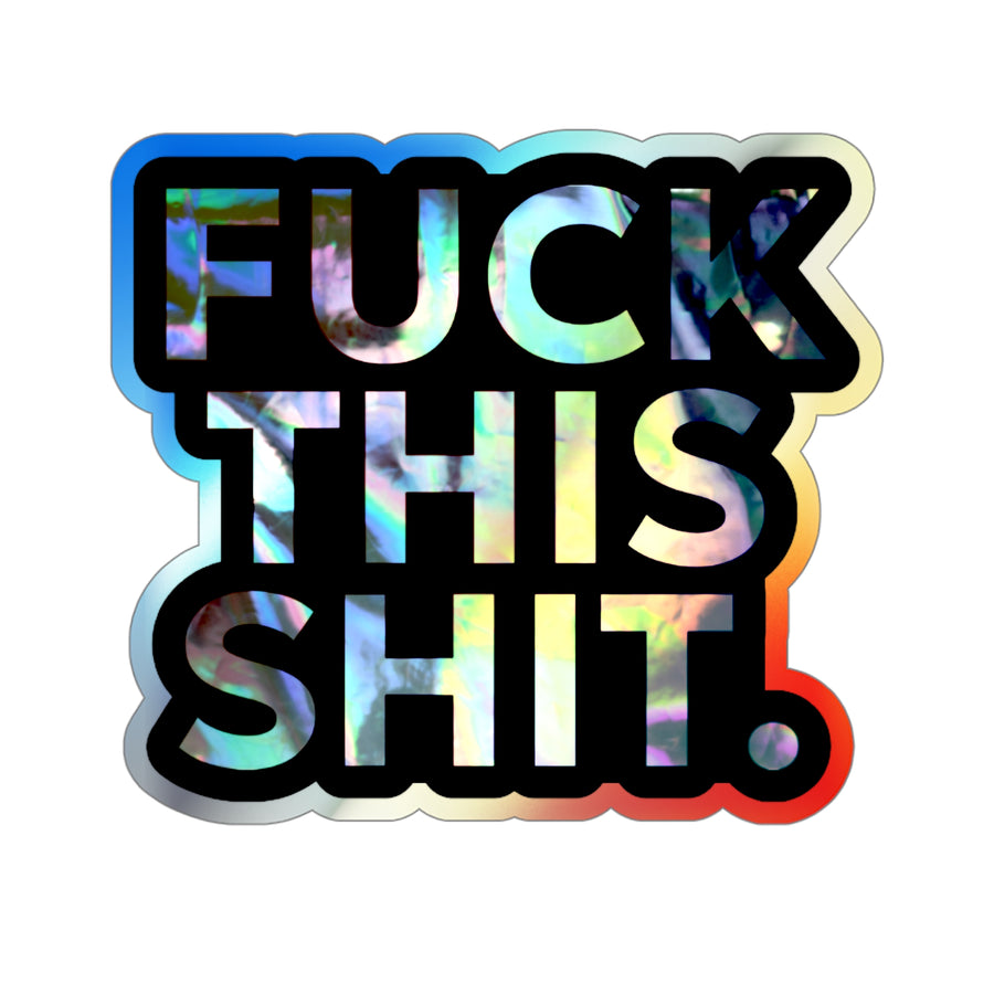 💩🌈 F*ck This S*it Holographic Die-Cut Sticker | Bold. Playful. Unapologetically Shiny.