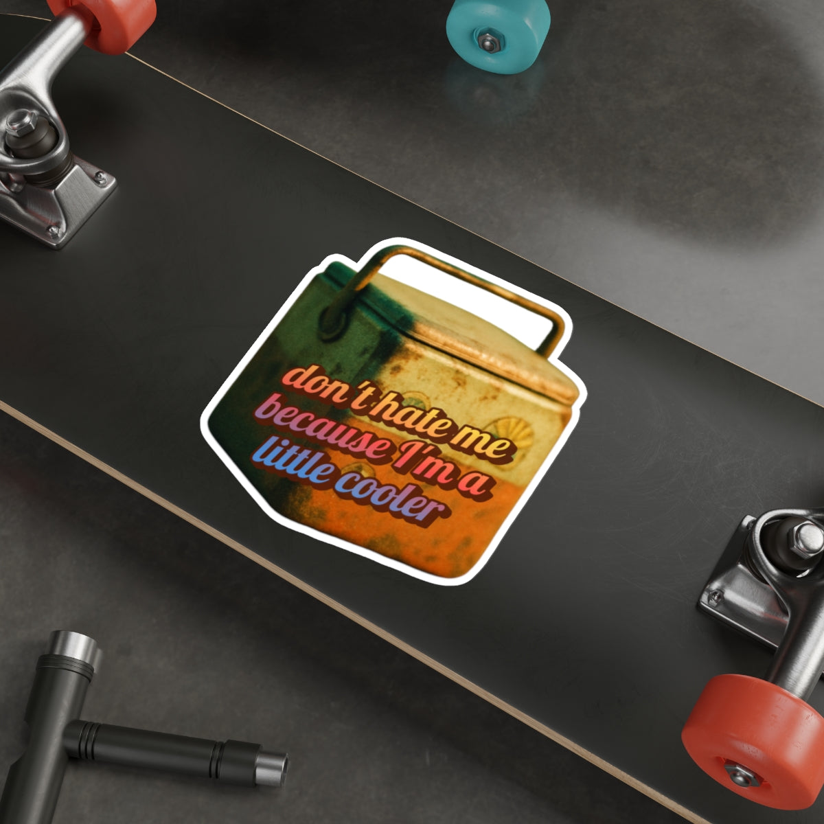 Don’t Hate Me Because I’m a Little Cooler – Die‑Cut Sticker 🧊
