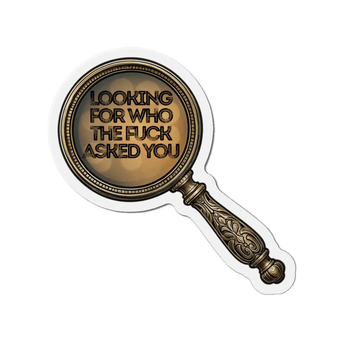 Looking for Who the F*ck Asked You – Die-Cut Magnet | Vintage Sass, Maximum Disrespect 🧲