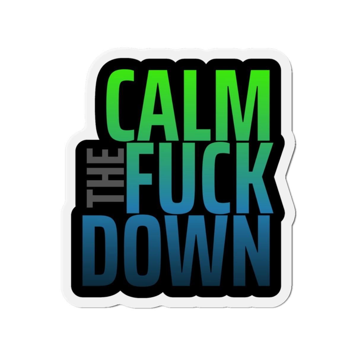 Calm the F*ck Down – Die‑Cut Magnet | Ctrl + Alt + Chill 🧲