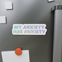 My Anxiety Has Anxiety – Die‑Cut Magnet 🧲