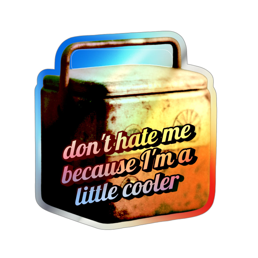 🧊🌈 Don’t Hate Me Because I’m a Little Cooler | Holographic Die-Cut Sticker with Vintage Cooler Design