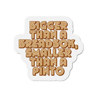 Bigger Than a Breadbox, Smaller Than a Pinto – Retro Die‑Cut Magnet 🧲
