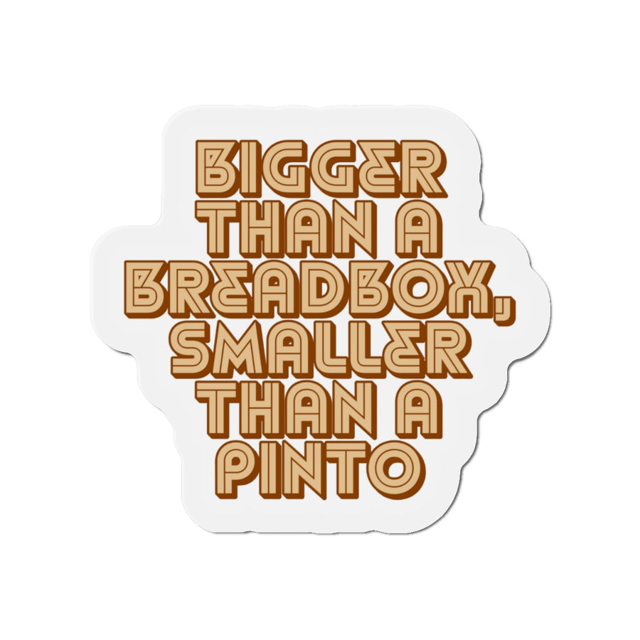 🧲 Bigger Than a Breadbox, Smaller Than a Pinto | Funny Retro Die-Cut Magnet for Fridge, Locker, or Office