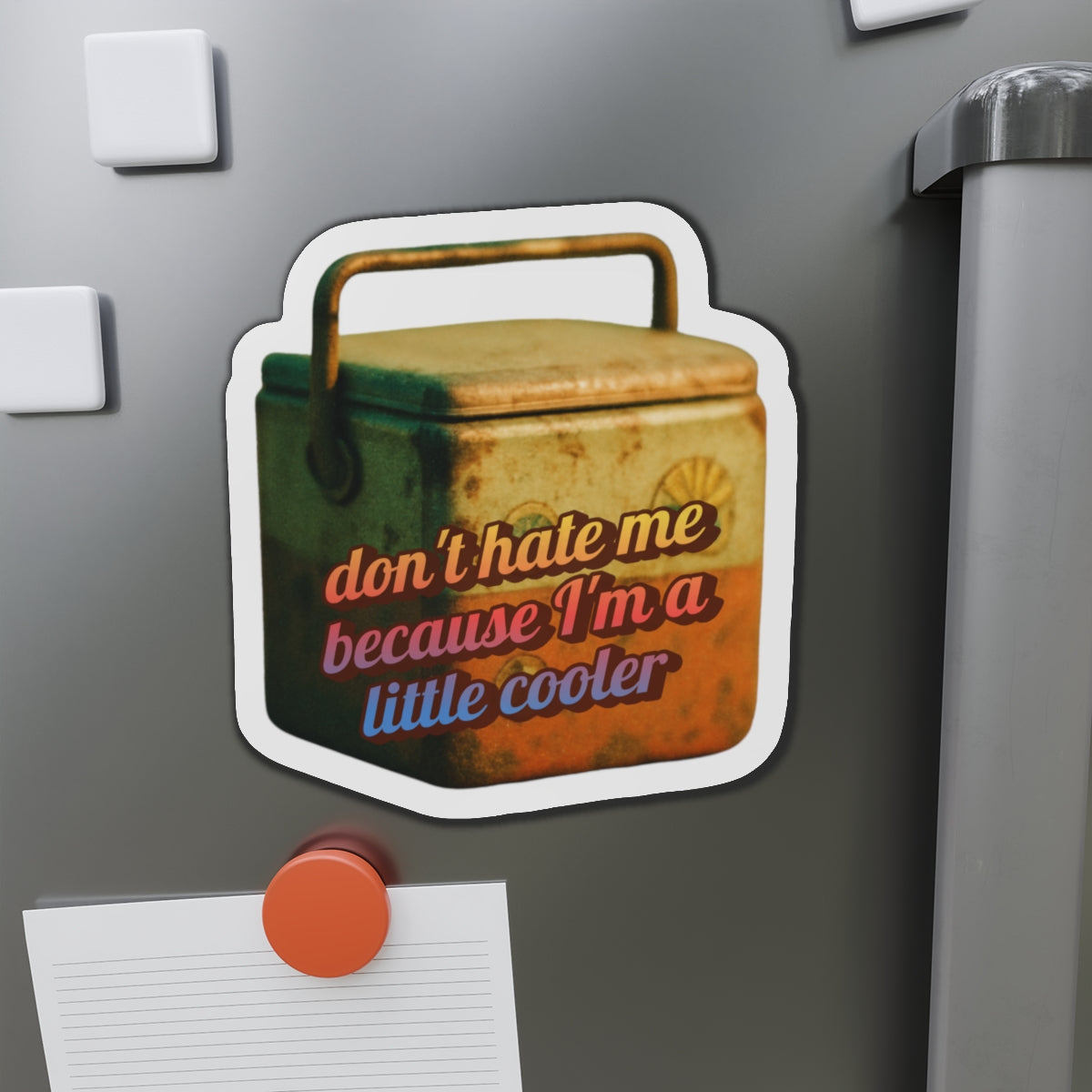 Don’t Hate Me Because I’m a Little Cooler – Die‑Cut Magnet 🧲