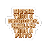 Bigger Than a Breadbox, Smaller Than a Pinto – Retro Vinyl Die‑Cut Sticker 🚗