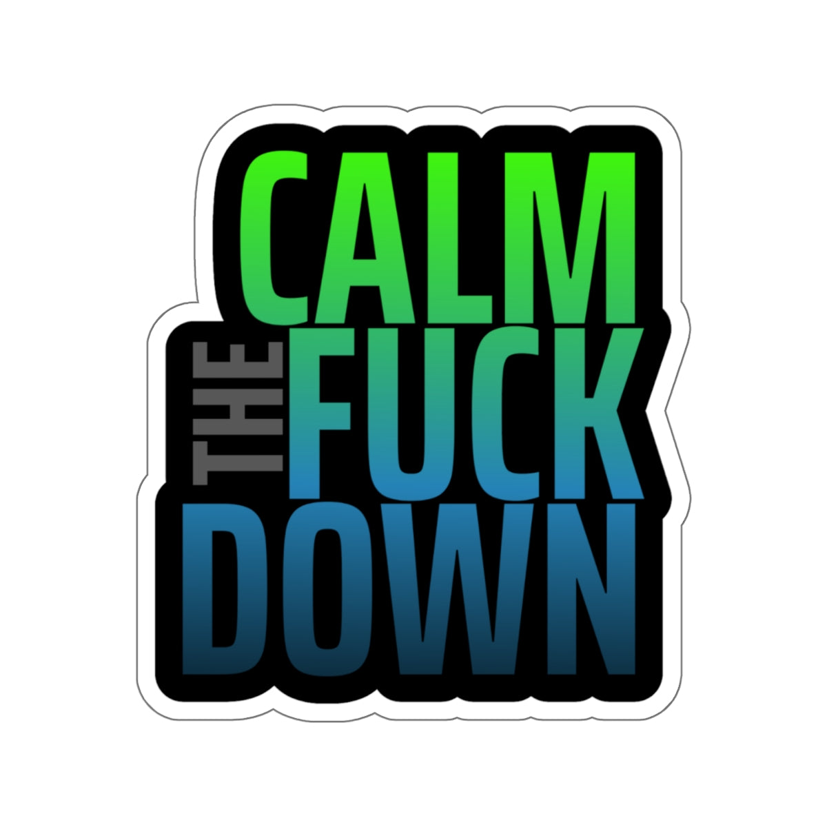 Calm the F*ck Down – Die‑Cut Sticker | Ctrl + Alt + Chill 🔕