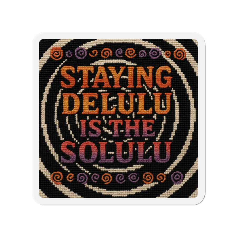 Staying Delulu is the Solulu – Die-Cut Magnet 🧲