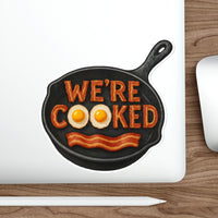 We’re Cooked – Whimsical Die-Cut Sticker | The Kitchen’s on Fire and We’re Still Paying Rent 🍳
