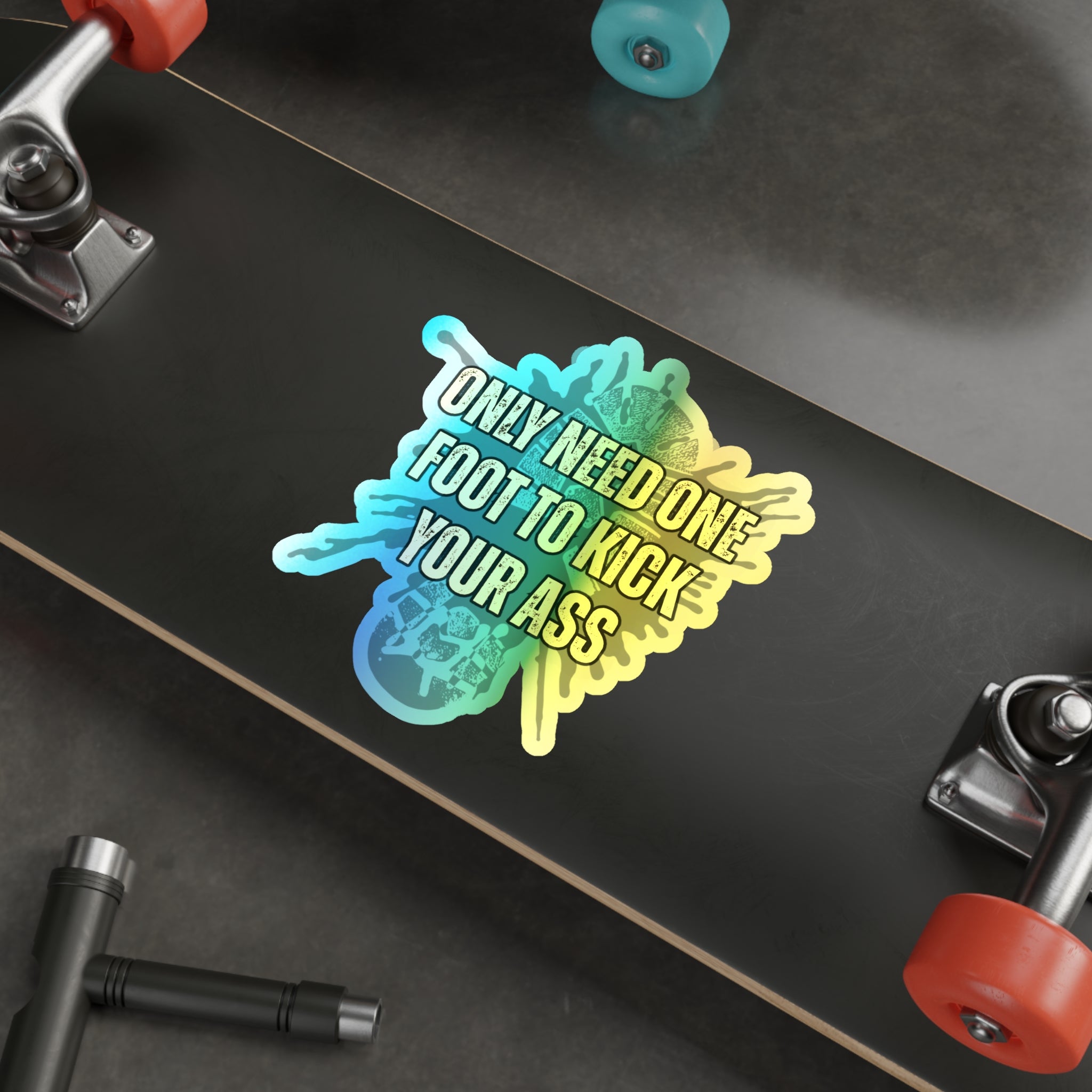 Only Need One Foot to Kick Your Ass – Holographic Die‑Cut Sticker (Highlighter Variant) 🦶🌈