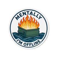 🧲 Mentally I’m Offline Dumpster Fire Die-Cut Magnet | Light Variant