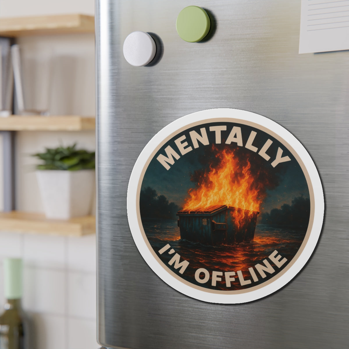 Mentally I’m Offline – Dumpster Fire Die‑Cut Magnet (Dark Variant) | Chaos, But Make It Magnetic 🧲