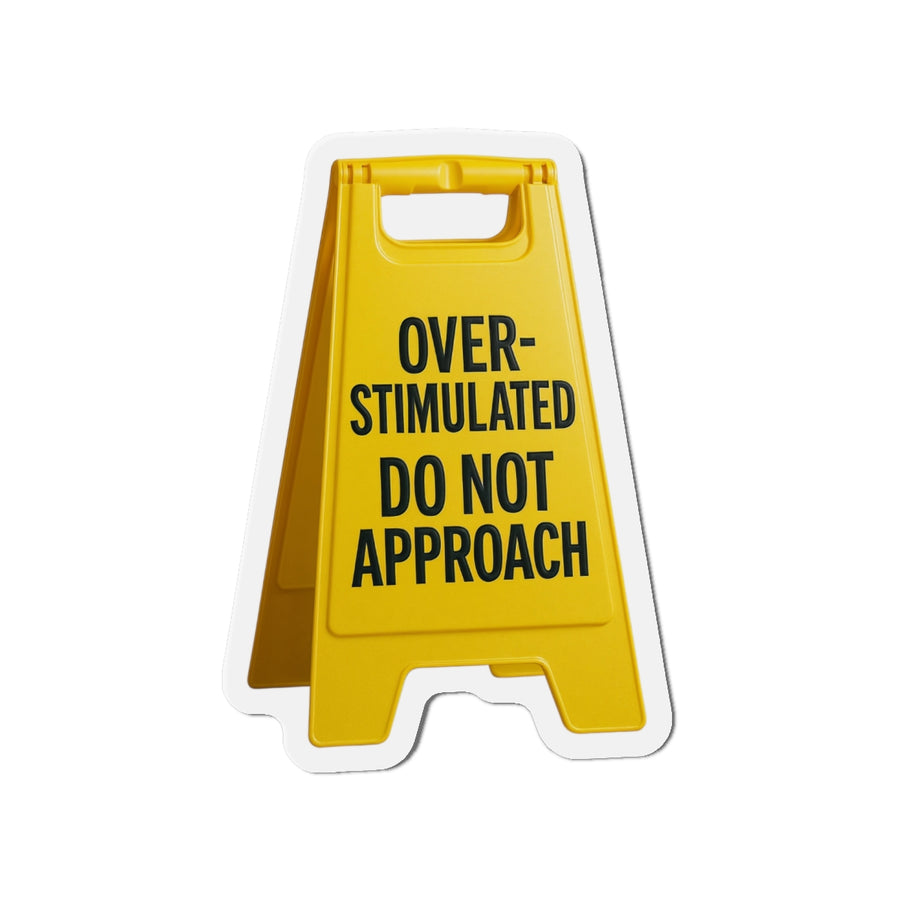 🧲 Overstimulated Do Not Approach Die-Cut Magnet | Not Today, Satan