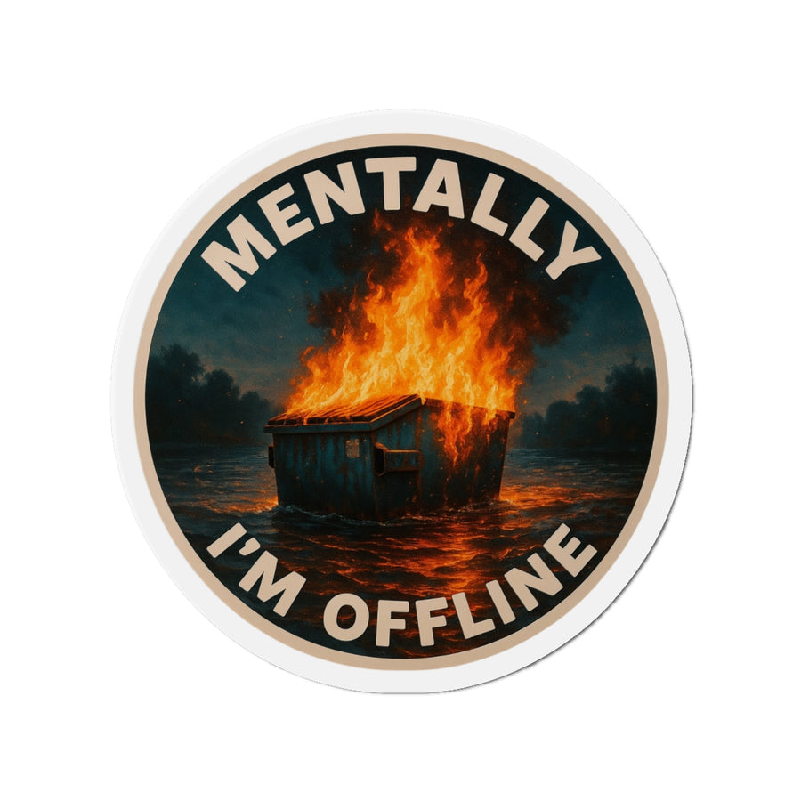 🧲 Mentally I’m Offline Dumpster Fire Die-Cut Magnet | Dark Variant