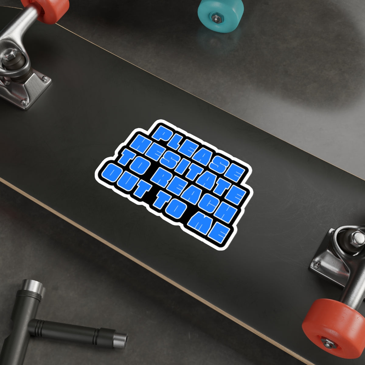 Please Hesitate to Reach Out to Me – Die‑Cut Sticker 🙃