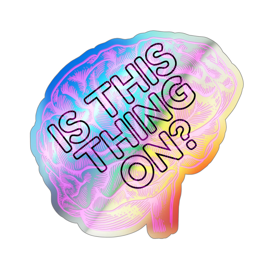 🧠🌈 Is This Thing On? Holographic Die-Cut Vinyl Sticker for Brains That Buffer Beautifully