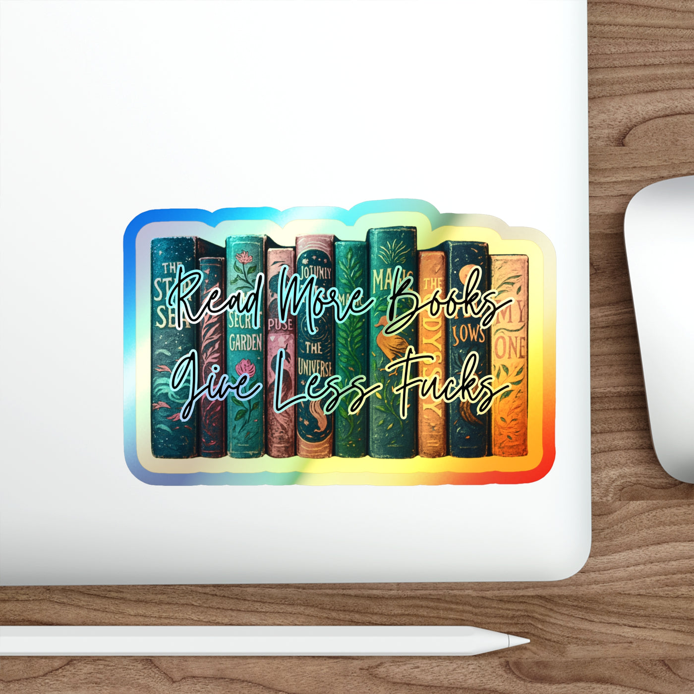 Read More Books, Give Less F*cks – Holographic Die‑Cut Sticker for Bookworms With Bite 📚🌈
