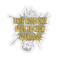 Only Need One Foot to Kick Your Ass – Die‑Cut Sticker (Highlighter Variant) 🦶