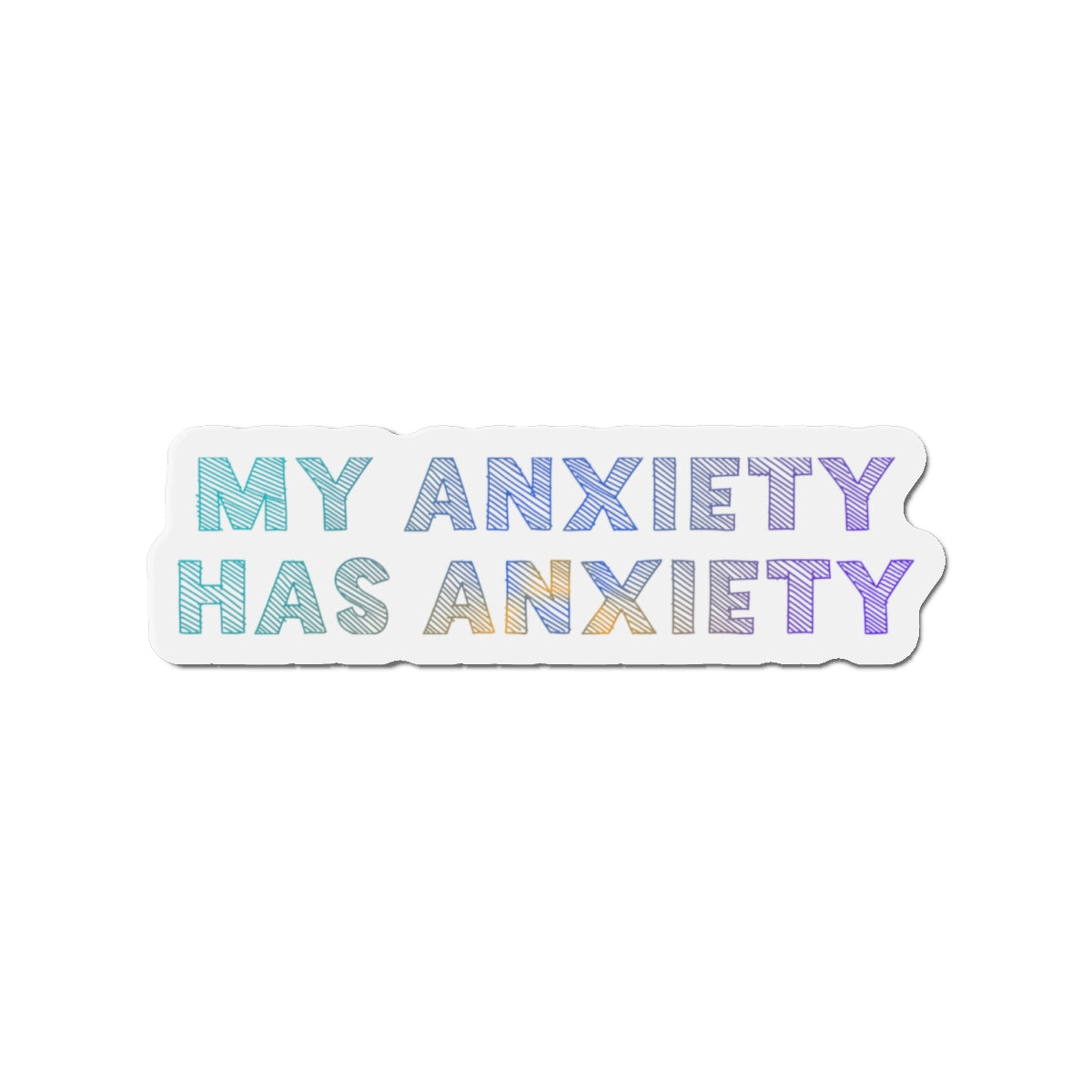 My Anxiety Has Anxiety – Die‑Cut Magnet 🧲