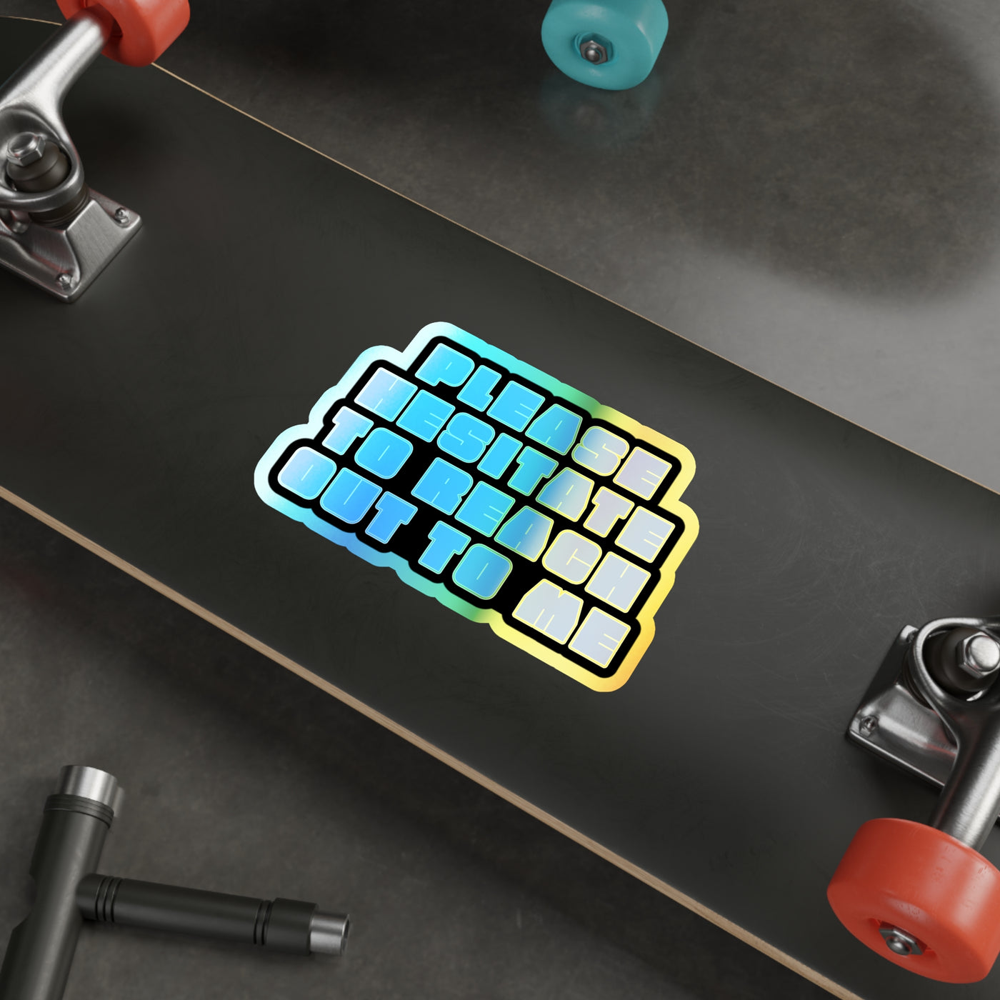 Please Hesitate to Reach Out to Me – Holographic Die‑Cut Sticker 🙃🌈