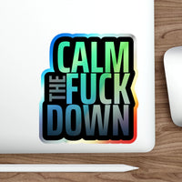 Calm the F*ck Down – Holographic Die‑Cut Sticker | Ctrl + Alt + Chill 🔕🌈