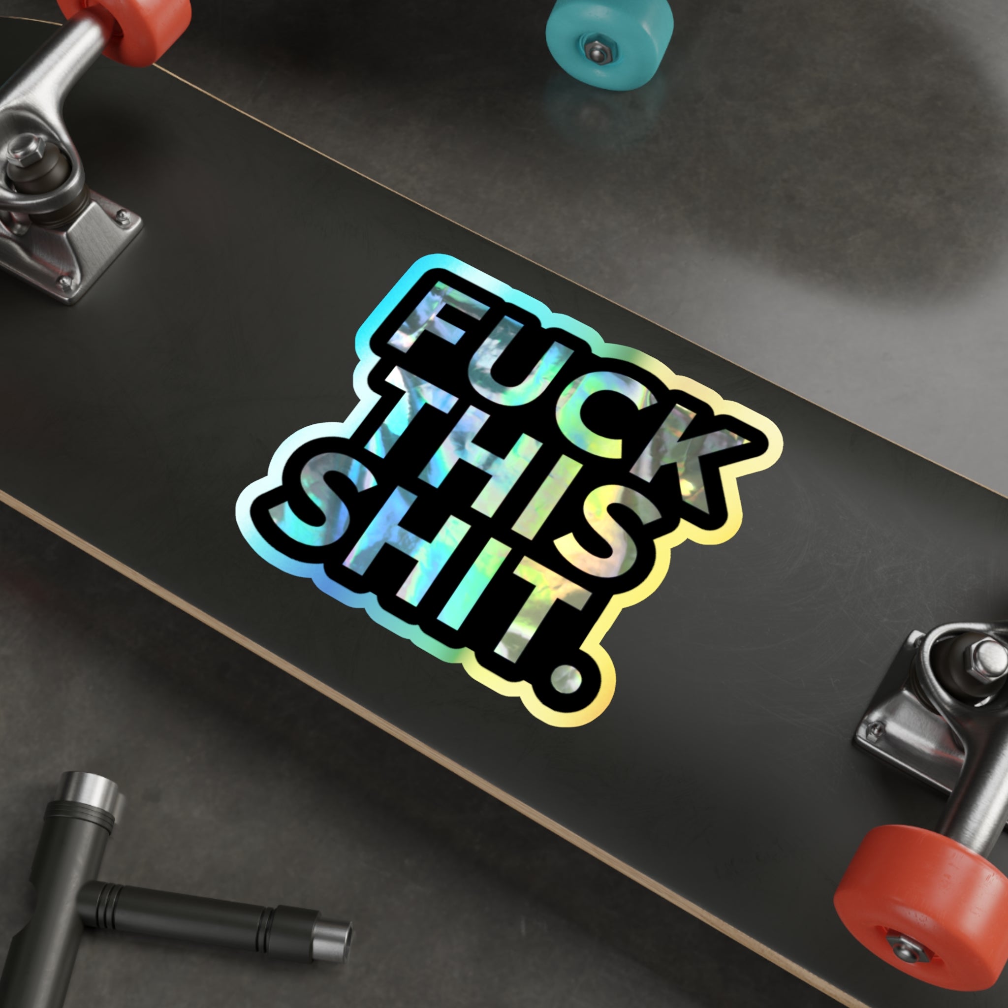 F*ck This S*it Holographic Die-Cut Sticker – Bold. Playful. Unapologetically Shiny. 💩🌈