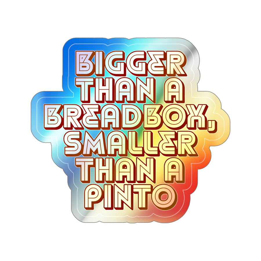 🚗🌈 Bigger Than a Breadbox, Smaller Than a Pinto | Holographic Die-Cut Sticker for Quirky Souls & Vintage Lovers