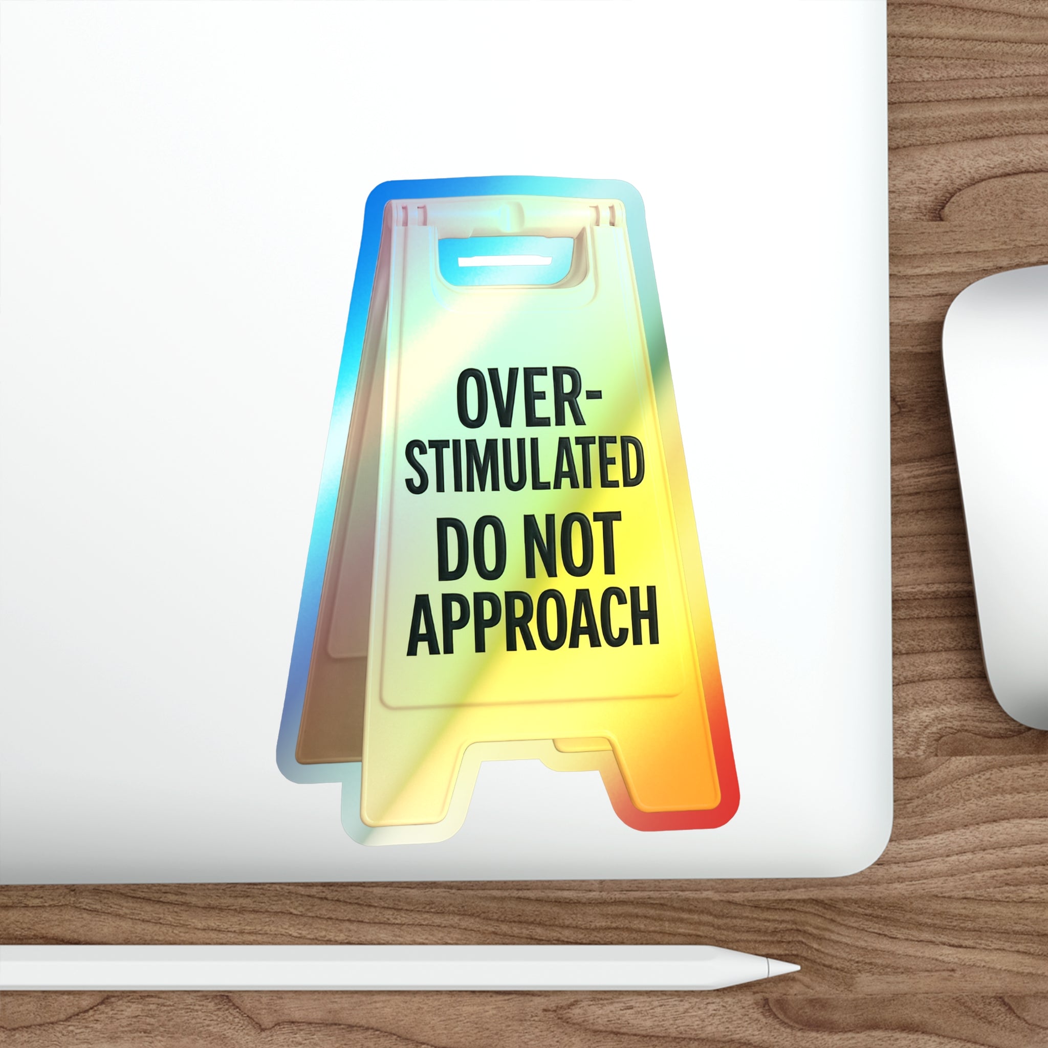 Overstimulated Do Not Approach – Holographic Die‑Cut Sticker 😵‍💫🌈