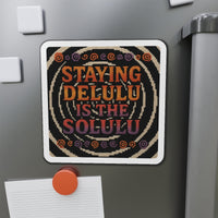 Staying Delulu is the Solulu – Die-Cut Magnet 🧲