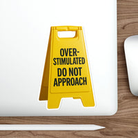 Overstimulated Do Not Approach – Die‑Cut Sticker | Not Today, Satan 😵‍💫