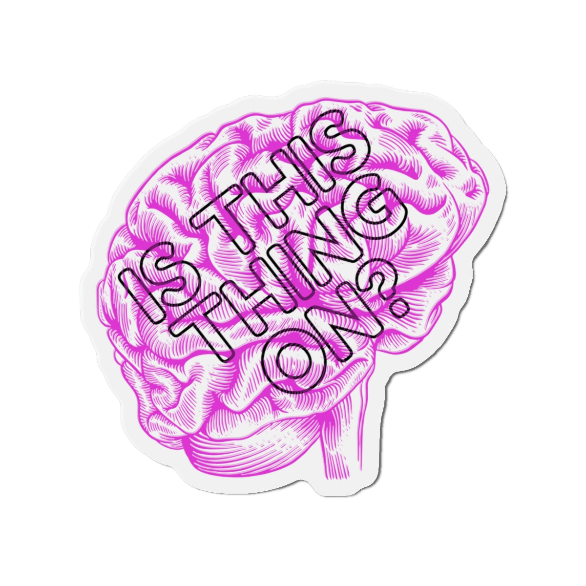 Is This Thing On? Die-Cut Magnet – Brain.exe Has Entered Sleep Mode 🧲
