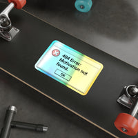 404 Error: Motivation Not Found – Holographic Die‑Cut Sticker 🌈