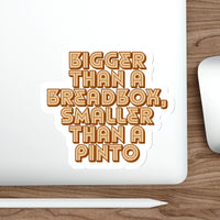 Bigger Than a Breadbox, Smaller Than a Pinto – Retro Vinyl Die‑Cut Sticker 🚗