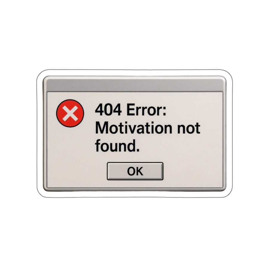 ⚠️ 404 Error: Motivation Not Found – Die-Cut Sticker for Nerds, Burnouts & Procrastinators