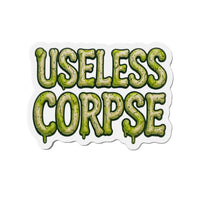 Useless Corpse – Die‑Cut Magnet: Cling to the Void 🧲