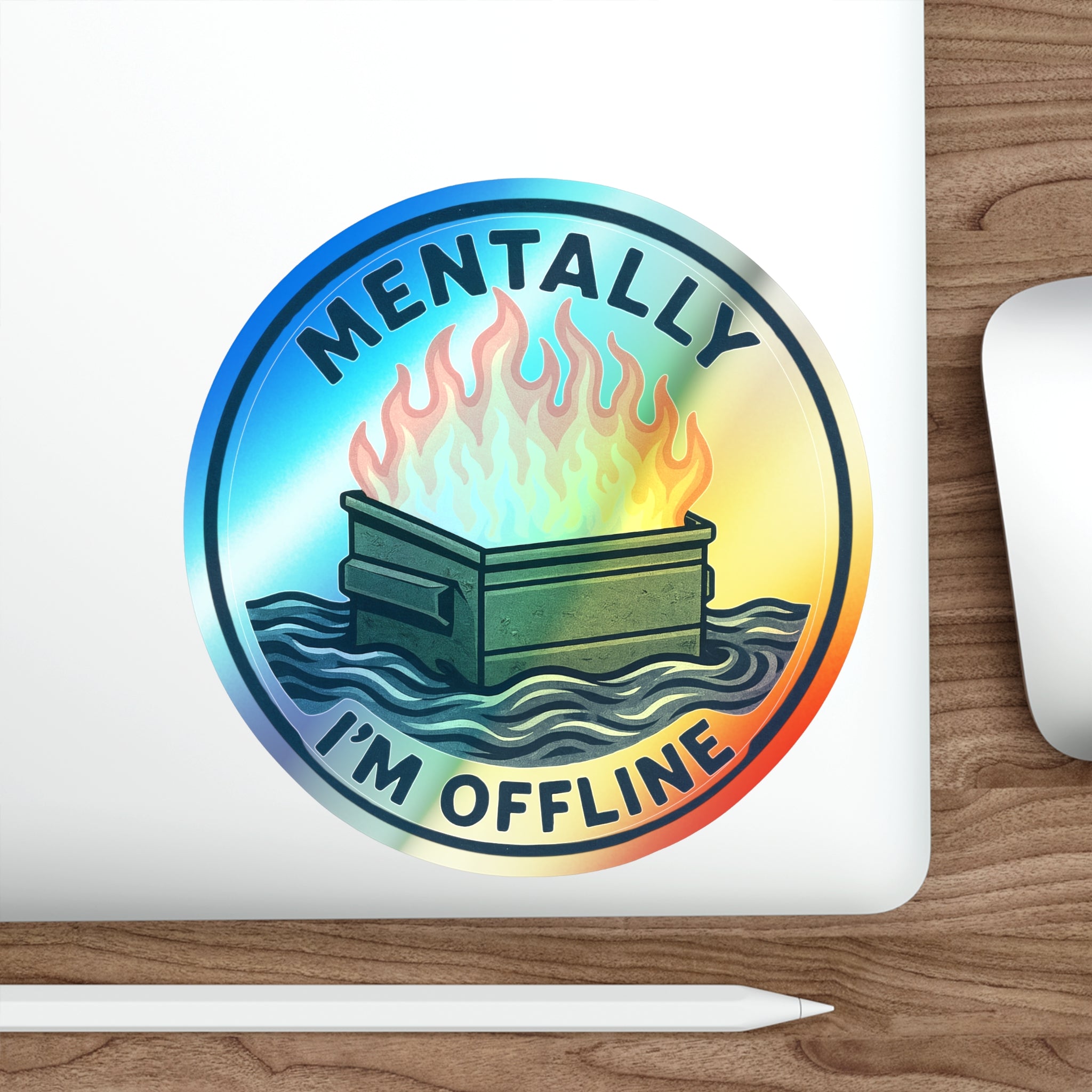 Mentally I’m Offline – Dumpster Fire Holographic Die‑Cut Sticker (Light Variant) | Shiny, Frazzled, and Barely Functioning 🔥🌈